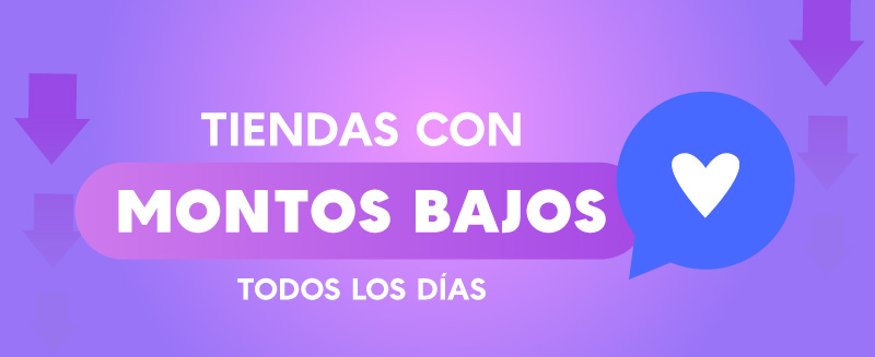 tiendas montos minimos bajos